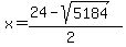 x+=+%2824-sqrt%285184%29%29%2F%282%29