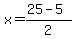x+=+%2825+-+5%29%2F2