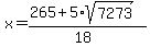 \"x+=+%28265%2B5%2Asqrt%287273%29%29%2F%2818%29\"