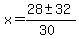 x+=+%2828+%2B-+32%29%2F%2830%29+