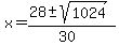 x+=+%2828+%2B-+sqrt%28+1024+%29%29%2F%2830%29+