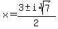 x+=+%283%2B-+i%2Asqrt%28+7+%29%29%2F2+
