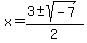 x+=+%283%2B-+sqrt%28+-7+%29%29%2F2+