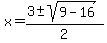 x+=+%283%2B-+sqrt%28+9-16+%29%29%2F2+
