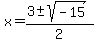 x+=+%283%2B-sqrt%28-15%29%29%2F2