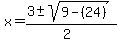 x+=+%283%2B-sqrt%289-%2824%29%29%29%2F%282%29