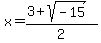 x+=+%283%2Bsqrt%28-15%29%29%2F2