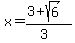 x+=+%283%2Bsqrt%286%29%29%2F%283%29
