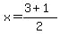 x+=+%283+%2B+1%29+%2F+2