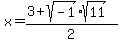 x+=+%283+%2B+sqrt%28-1%29%2Asqrt%2811%29%29%2F2