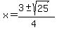 x+=+%283+%2B-+sqrt%28+25+%29%29%2F%284%29