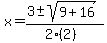 x+=+%283+%2B-+sqrt%28+9%2B16+%29%29%2F%282%282%29%29