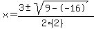 x+=+%283+%2B-+sqrt%28+9--16+%29%29%2F%282%282%29%29