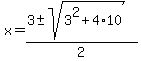 x+=+%283+%2B-+sqrt%283%5E2+%2B+4%2A10%29%29%2F2