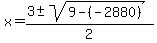 x+=+%283+%2B-+sqrt%289+-+%28-2880%29+%29%29%2F2+