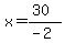 x+=+%2830%29%2F%28-2%29