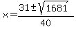 x+=+%2831%2B-sqrt%281681%29%29%2F40