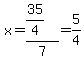 x+=+%2835%2F4%29%2F7+=+5%2F4
