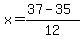 x+=+%2837+-+35%29%2F12+