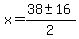 x+=+%2838+%2B-+16%29%2F2+