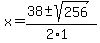 x+=+%2838+%2B-+sqrt%28+256+%29%29%2F%282%2A1%29