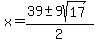 x+=+%2839+%2B-+9sqrt%2817%29%29%2F2+