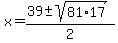 x+=+%2839+%2B-+sqrt%2881%2A17%29%29%2F2+