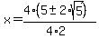 x+=+%284%285+%2B-+2%2Asqrt%285%29%29%29%2F%284%2A2%29