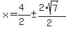 x+=+%284%29%2F%282%29+%2B-+%282%2Asqrt%287%29%29%2F%282%29