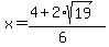 x+=+%284%2B2%2Asqrt%2819%29%29%2F%286%29