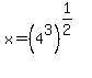x+=+%284%5E3%29%5E%281%2F2%29