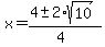 x+=+%284+%2B-+2%2Asqrt%2810%29%29%2F%284%29