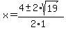 x+=+%284+%2B-+2%2Asqrt%2819%29%29%2F%282%2A1%29