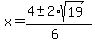 x+=+%284+%2B-+2%2Asqrt%2819%29%29%2F%286%29