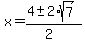 x+=+%284+%2B-+2%2Asqrt%287%29%29%2F%282%29
