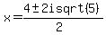 x+=+%284+%2B-+2isqrt%285+%29%29%2F%282%29+