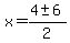 x+=+%284+%2B-+6%29%2F2+