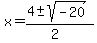x+=+%284+%2B-+sqrt%28+-20+%29%29%2F%282%29+