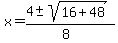 x+=+%284+%2B-+sqrt%28+16%2B48%29%29%2F%288%29+