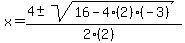 x+=+%284+%2B-+sqrt%28+16-4%282%29%28-3%29+%29%29%2F%282%282%29%29