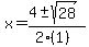 x+=+%284+%2B-+sqrt%28+28+%29%29%2F%282%281%29%29