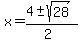 x+=+%284+%2B-+sqrt%28+28+%29%29%2F%282%29