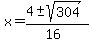 x+=+%284+%2B-+sqrt%28+304%29%29%2F%2816%29+