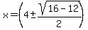 x+=+%284+%2B-+sqrt%2816-12%29%2F2%29