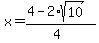 x+=+%284-2%2Asqrt%2810%29%29%2F%284%29