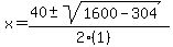 x+=+%2840+%2B-+sqrt%28+1600-304+%29%29%2F%282%281%29%29