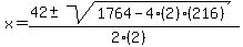 x+=+%2842+%2B-+sqrt%28+1764-4%282%29%28216%29+%29%29%2F%282%282%29%29