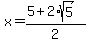 x+=+%285+%2B+2%2Asqrt%285%29%29%2F2