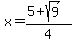 x+=+%285+%2B+sqrt%28+9%29%29%2F4+