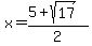 x+=+%285+%2B+sqrt%2817%29%29%2F2